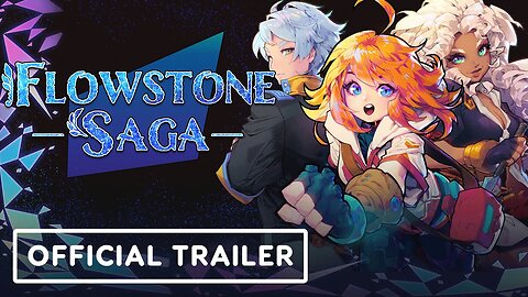 Flowstone Saga - Official Launch Trailer