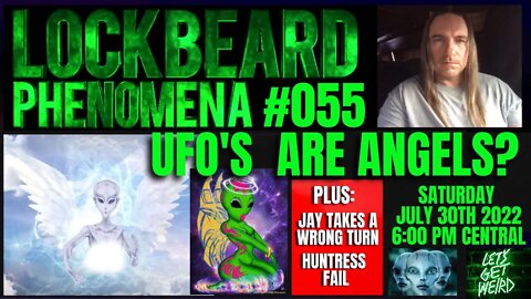 LOCKBEARD PHENOMENA #055. UFO's Are Angels?