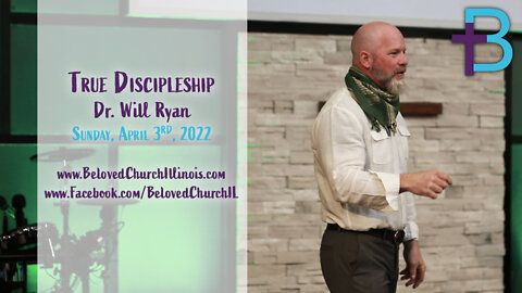 April 3, 2022: True Discipleship (Dr. Will Ryan)