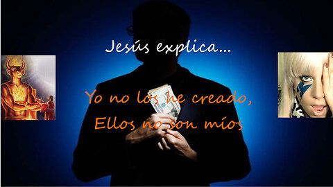 Jesus explica... Yo no los he creado