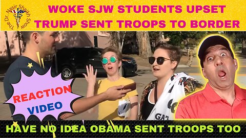 WOKE Students Hate Trump's Policy Sending Troops to Border- Find Out Obama Sent Troops to Border Too