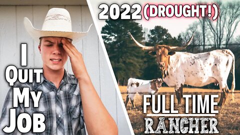 I Quit My Job To Be A Full Time (RANCHER!) AND THEN THIS HAPPENED! ~ 2022 (DROUGHT)