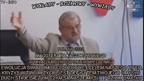 EWOLUCJA ŚWIADOMOŚCI DUCHOWEJ CELEM NASZEGO ZYCIA KRYZYS W TWOIM ŻYCIU JEST DEFICYTEM TWOJEGO UMYSŁU,DUCH STAJE SIĘ TYM CZYM SĄ NASZE MYŚLI I POZIOM UMYSŁU/IMAGOTERAPIA KACZOROWSKIEGO TV INFO 2022