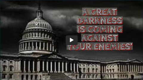 GREAT DARKNESS IS COMING AGAINST YOUR ENEMIES'