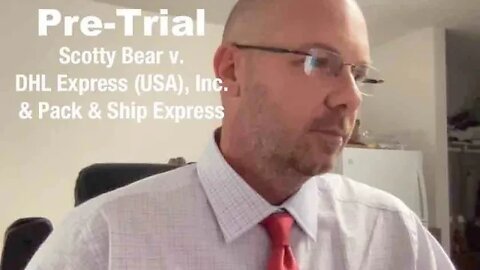 Pre-trial - Scotty Bear v. DHL Express (USA), Inc. & Pack & Ship Express