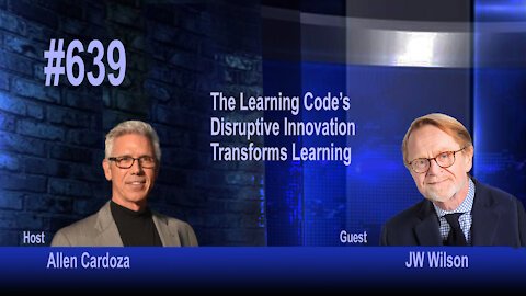 Ep. 639 - The Learning Code’s Disruptive Innovation Transforms Learning | JW Wilson