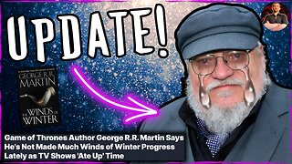 George R.R. Martin CONFIRMS Winds of Winter Progress! He Won't FINISH!