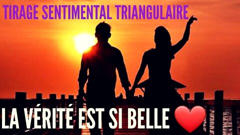 💖 Tirage Sentimental Triangulaire | La vérité est si belle 💘