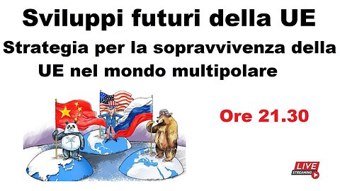 Sviluppi futuri della UE - Strategia per la sopravvivenza della UE nel mondo multipolare