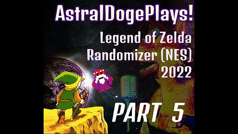 Zelda Randomizer (NES) - Part 5 - AstralDogePlays!