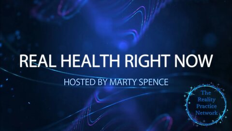 The Reality Practice Network Introduces "Real Health Right Now" Hosted by Marty Spence