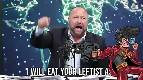 Alex Jones is gonna eat your leftist Ass