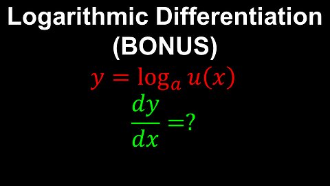 Logarithmic Differentiation, log_a[u(x)] (BONUS) - AP Calculus AB/BC