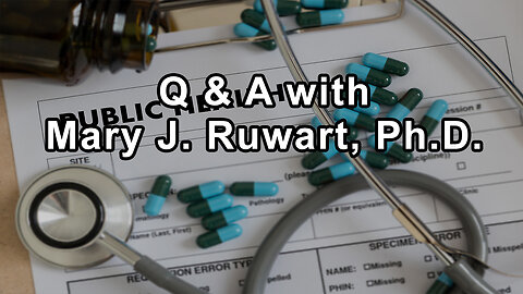 Questions and Answers on the Medical Industry and the FDA with Mary J. Ruwart, Ph.D.