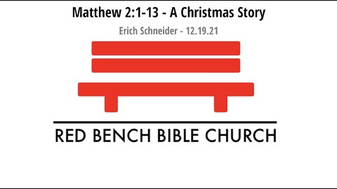 Matthew 2:1-13 - A Christmas Story: Unexpected Worshippers - 12.19.21