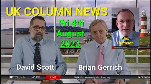 UK COLUMN NEWS - Friday 4th August 2023.