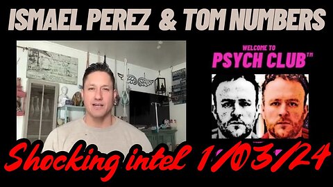 Ismael Perez & Tom Numbers Shocking Intel 1/5/24..