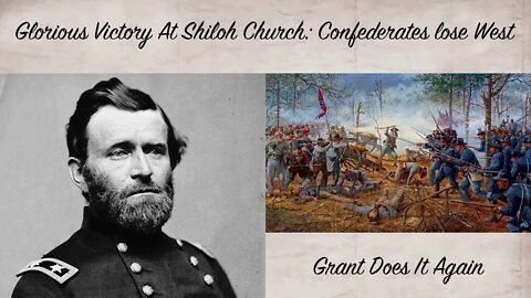 Civil War Week By Week Episode 52. Shiloh (April 4th-10th 1862)