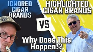 Why Are Some Cigar Brands Ignored While Others Are Highlighted?