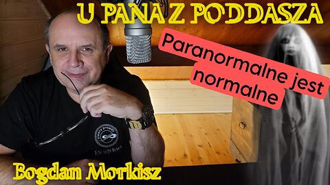 U pana z poddasza - Paranormalne jest normalne