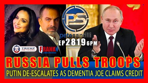 EP 2819-6PM RUSSIA PULLS BACK TROOPS. PUTIN DE-ESCALATES. BIDEN CLAIMS CREDIT