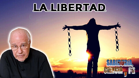 La libertad - Sabiduría, Ciencia y Fe