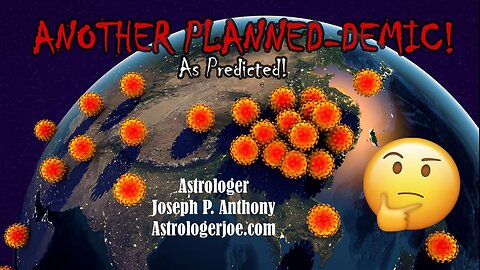 Another Planned~Demic! As Predicted! - Astrologer Joseph P. Anthony