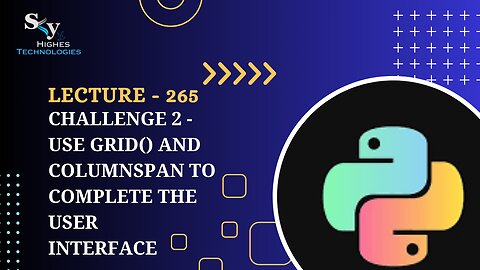 265. Challenge 2 - Use grid() and columnspan to Complete the User Interface | Skyhighes | Python