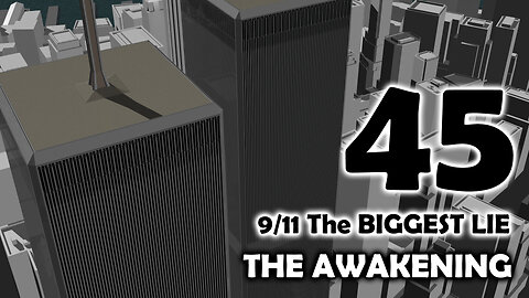 9/11 The BIGGEST LIE 45 - "THE AWAKENING" - by James Easton, Dec 13 2023