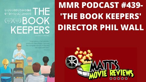 #439 - 'The Book Keepers' Director Phil Wall | Matt's Movie Reviews Podcast