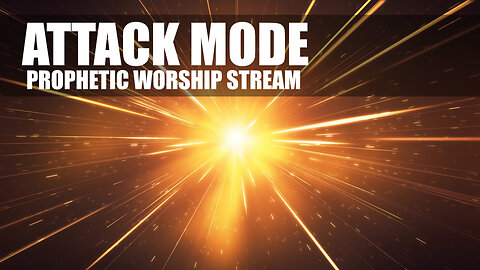 Attack Mode Prophetic Worship Stream