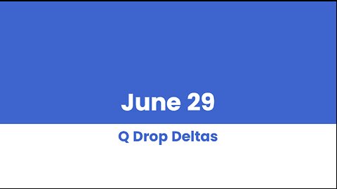 Q DROP DELTAS JUNE 29