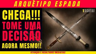 Arquétipo da espada para tomar decisões e sair da procrastinação -Extremamente poderoso