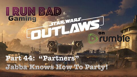 Star Wars: Outlaws Pt 44... "Partners"