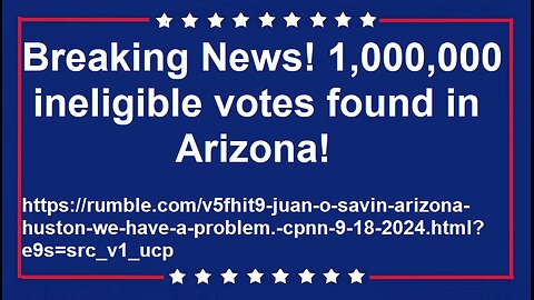 Breaking News! 1,000,000 ineligible votes found in Arizona!