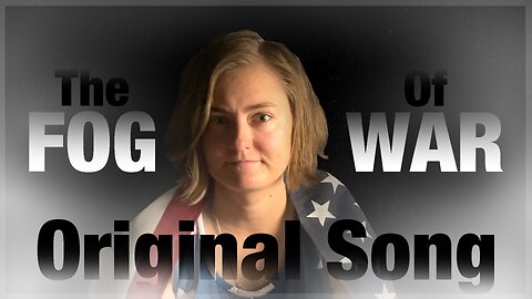 The Fog of War - Original Song