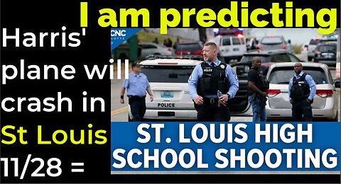 I am predicting: Harris' plane will crash in St Louis on Nov 28 = ST LOUIS SCHOOL SHOOTING PROPHECY