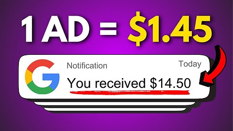 Earn $1.45 Watching Google Ads