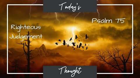 Today's Thought: Psalm 75 - Righteous Judgement