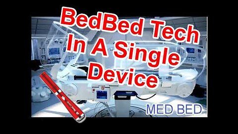 Med Beds - 3 Types of “Med-Bed” Style Technologies in a Single Device