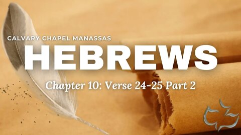 Calvary Chapel Of Manassas - Hebrews ch.10 vs.24 - 25 Part 2