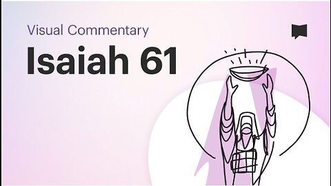 A Vision of the New Creation• Isaiah 61 Visual Commentary