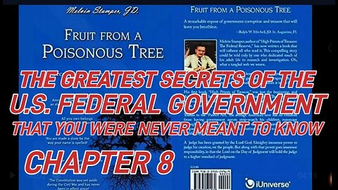 Darkest Secrets of the U.S. Federal Gov. Fruit from a Poisonous Tree. Chapter 8 Melvin Stamper