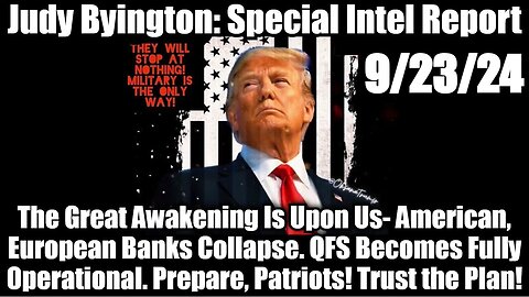 Judy Byington Special Intel 9/23/24 - The Great Awakening Is Upon Us!