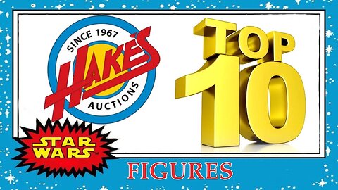 TOP 10 MOST VALUABLE HAKES AUCTION STAR WARS FIGURES