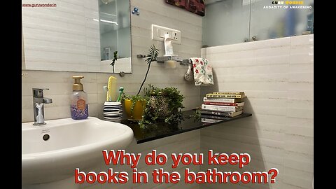 Why do you keep books in the bathroom?