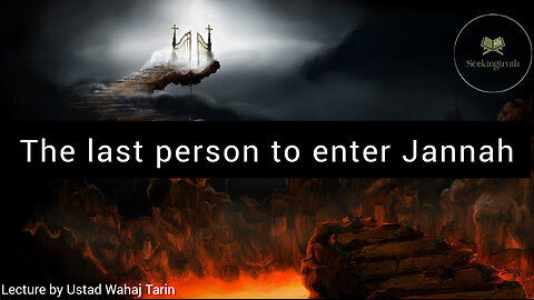 Last Person to enter paradise|Seekingtruth||Ustad Wahaj Tarin|