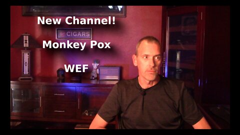 New Channel! Plus Monkeypox and the WHO and WEF