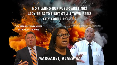 NO RECORDING PUBLIC MEETINGS | Voted to Restricted Your Rights | Margaret City Council Circus