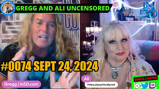 Sept 24, 2024 LIVE and UNCENSORED In5D #0074 PsychicAlly and Gregg